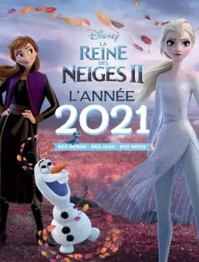 Couverture du produit · LA REINE DES NEIGES 2 - L'année 2021 - Des héros, des jeux, des défis - Disney