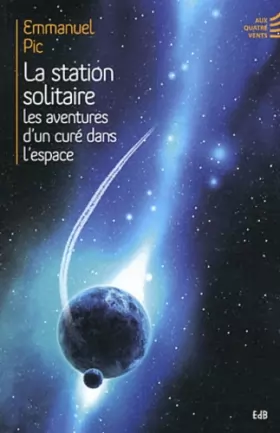 Couverture du produit · La station solitaire : Les aventures d'un curé dans l'espace