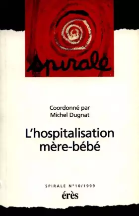 Couverture du produit · L'hospitalisation mère-bébé. Spirale numéro 10