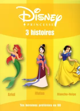 Couverture du produit · Disney Princesse : 3 histoires : Ariel  Mulan  Blanche Neige