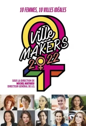 Couverture du produit · Ville Makers 2022: Dix femmes, dix villes idéales