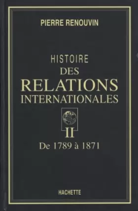 Couverture du produit · Histoire des relations internationales, tome 2 : De 1789 à 1871