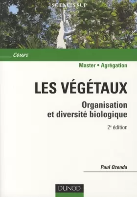 Couverture du produit · Les végétaux - 2ème édition - Organisation et diversité biologique: Organisation et diversité biologique
