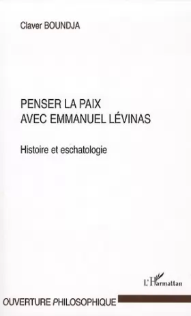 Couverture du produit · Penser la paix avec Emmanuel Lévinas: Histoire et eschatologie