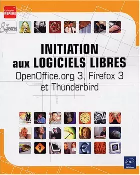 Couverture du produit · Initiation aux logiciels libres - OpenOffice.org 3, Firefox 3 et Thunderbird