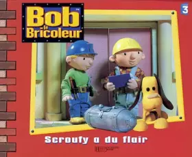 Couverture du produit · Bob le bricoleur : Scrouty a du flair