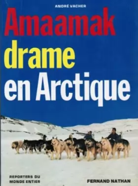 Couverture du produit · Amaamak, drame en Arctique