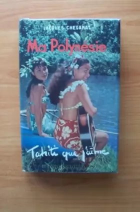 Couverture du produit · MA POLYNESIE TAHITI QUE J'AIME voyage aux iles heureuses