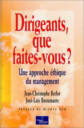 Couverture du produit · Dirigeants, que faites-vous ? : Une approche éthique du management