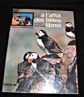 Couverture du produit · A l affut des bêtes libres [Board book] [Jan 01, 1966] Dhuit Guy, Pellerin Pierre and Inconnu