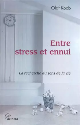 Couverture du produit · Entre stress et ennui : La recherche du sens de la vie