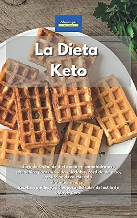 Couverture du produit · La Dieta Keto: Libro de cocina de dieta baja en carbohidratos y cetogénica para una vida saludable, pérdida de peso, reducción 