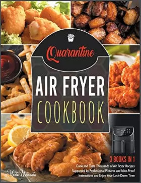 Couverture du produit · Quarantine Air Fryer Cookbook [3 IN 1]: Cook and Taste Thousands of Air Fryer Recipes Supported by Professional Pictures and Id