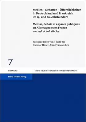 Couverture du produit · Medien - Debatten - Offentlichkeiten in Deutschland und Frankreich im 19. und 20. Jahrhundert / Medias, debats et espaces publi