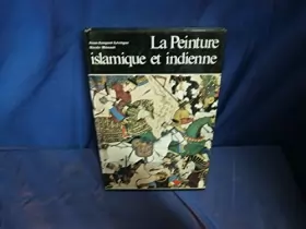 Couverture du produit · La peinture islamique et indienne.