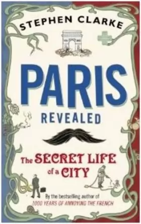 Couverture du produit · Paris Revealed: The Secret Life of a City