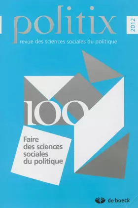 Couverture du produit · POLITIX 2012/4 N.100 FAIRE DES SCIENCES SOCIALES DU POLITIQUE