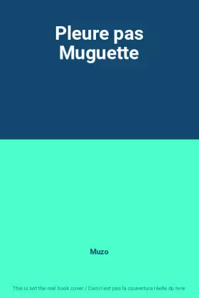 Couverture du produit · Pleure pas Muguette