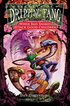 Couverture du produit · Secrets of Dripping Fang, Book Eight: When Bad Snakes Attack Good Children