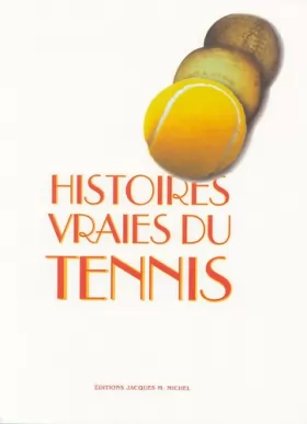 Couverture du produit · Histoires vraies du Tennis : Histoires du tennis, fin XIXe, début XXe siècle