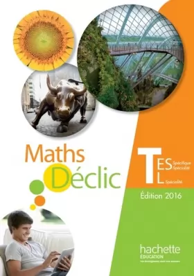 Couverture du produit · Déclic maths Tle ES spécifique et spécialité / L spécialité - Livre de l'élève - éd. 2016