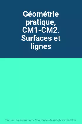 Couverture du produit · Géométrie pratique, CM1-CM2. Surfaces et lignes