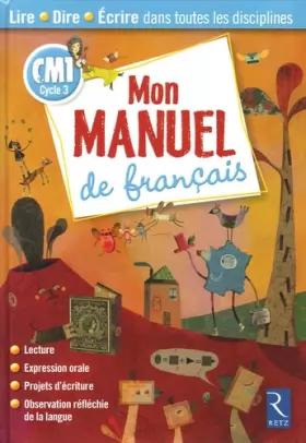 Couverture du produit · Mon manuel de français CM1 : Lire Dire Ecrire dans toutes les disciplines