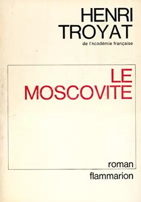 Couverture du produit · Le moscovite / 1973 / Troyat, Henri