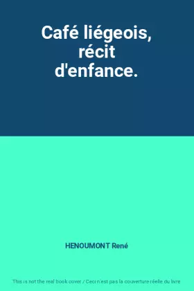 Couverture du produit · Café liégeois, récit d'enfance.