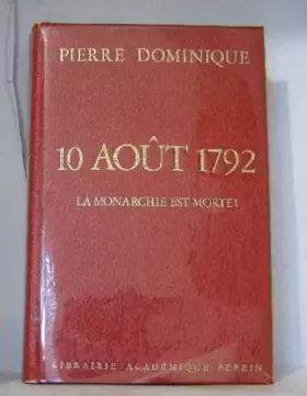 Couverture du produit · 10 aout 1792, la monarchie est morte !