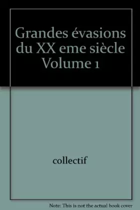 Couverture du produit · Grandes évasions du XX eme siècle Volume 1
