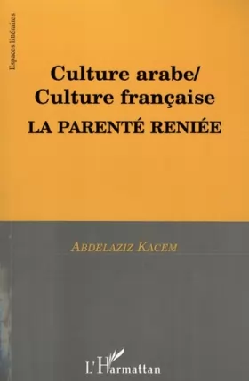 Couverture du produit · Culture arabe/ Culture française. La parenté reniée