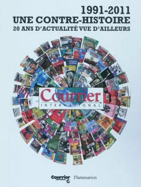 Couverture du produit · Courrier International : 1991-2011 Une contre-histoire : 20 ans d'actualité vue d'ailleurs