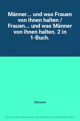 Couverture du produit · Männer... und was Frauen von ihnen halten / Frauen... und was Männer von ihnen halten. 2 in 1-Buch.