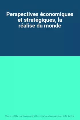 Couverture du produit · Perspectives économiques et stratégiques, la réalise du monde