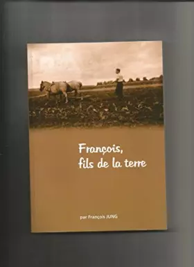 Couverture du produit · François, fils de la terre [Broché] François Jung