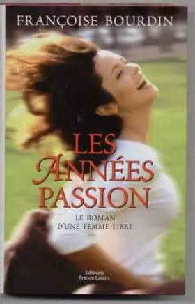 Couverture du produit · Les années passion: Le roman d'une femme libre