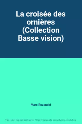 Couverture du produit · La croisée des ornières (Collection Basse vision)