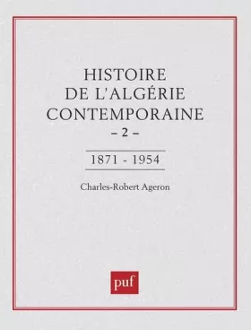 Couverture du produit · Histoire de l'Algérie contemporaine, tome 2 : De l'insurrection de 1871 à la guerre de libération de 1954