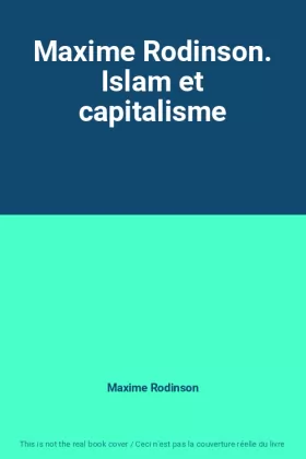 Couverture du produit · Maxime Rodinson. Islam et capitalisme