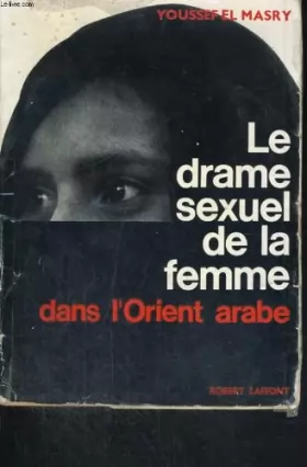 Couverture du produit · Le drame sexuel de la femme dans l'orient arabe.