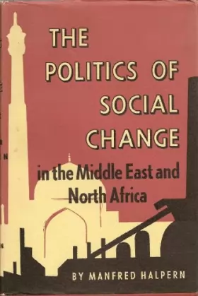 Couverture du produit · Politics of Social Change – In the Middle East and North Africa (Princeton Legacy Library, 1863)