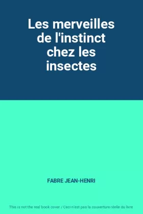 Couverture du produit · Les merveilles de l'instinct chez les insectes