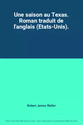 Couverture du produit · Une saison au Texas. Roman traduit de l'anglais (Etats-Unis).