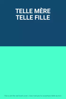Couverture du produit · TELLE MÈRE TELLE FILLE