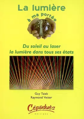 Couverture du produit · La lumière à ma portée : Du soleil au laser : la lumière dans tous ses états