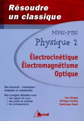 Couverture du produit · Physique-MPSI-PTSI. Tome 2,Electrocinétique, Electromagnetisme, Optique