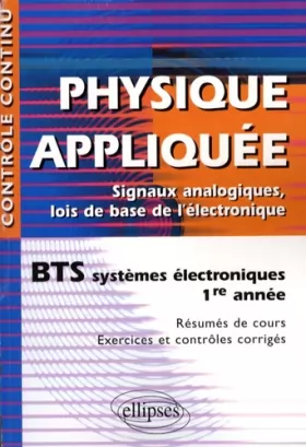 Couverture du produit · Physique appliquée : Signaux analogiques, lois de base de l'électronique - BTS systèmes électroniques 1re année