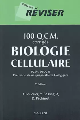 Couverture du produit · 100 Q.C.M. : Biologie cellulaire (corrigé) : PCEM, DEUG B - Pharmacie, classes préparatoires biologiques