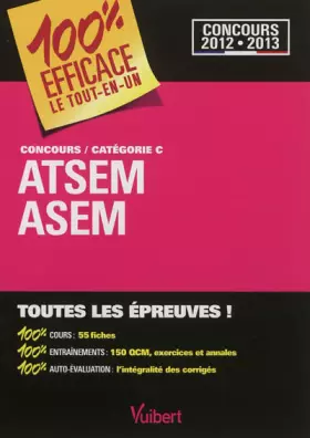 Couverture du produit · Concours ATSEM et ASEM : Catégorie C - Toutes les épreuves - 100 % EFFICACE - Le tout-en-un - Concours 2012-2013
